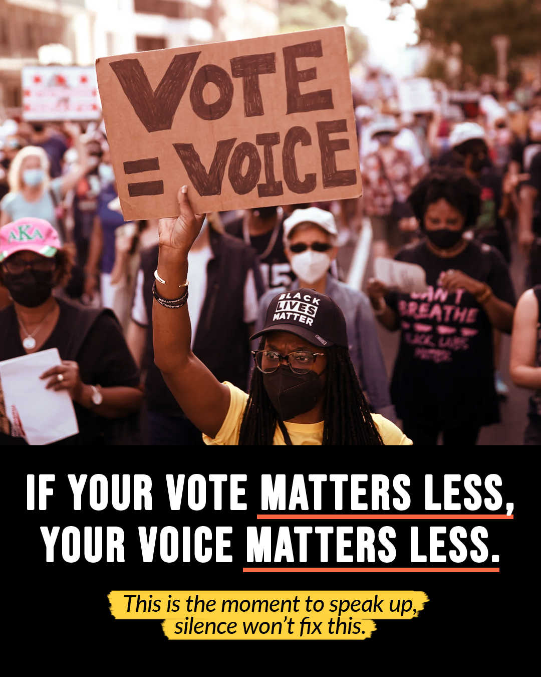 An image of a protest where a Black woman holds up a sign that reads, Vote = Voice. Text on the image says, If your vote matters less, your voice matters less. This is the moment to speak up. Silence won't fix this. The Supreme Court weakened voting rights. Here’s what it means and why action is urgent.What the Supreme Court ruling means for voting rights, power, and public accountability.